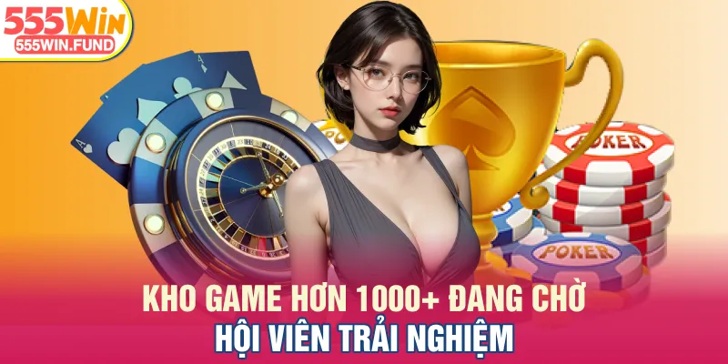 Kho game hơn 1000+ đang chờ hội viên trải nghiệm